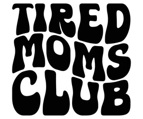 Tired Moms, Dads, Sisters, Brothers, Friends Club T-shirt