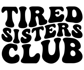 Tired Moms, Dads, Sisters, Brothers, Friends Club T-shirt