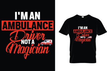Fototapeta premium I'm an ambulance driver not a magician - Ambulance Driver T-Shirt