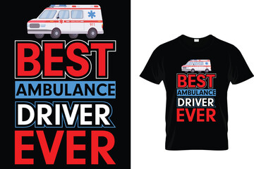 Best ambulance driver ever - Ambulance Driver T-Shirt