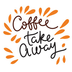 Coffee take away text lettering hand drawn vector art.