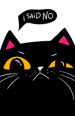 grumpy black cat face - i say no lettering. Serial chiller - calligraphy handwritten sarcastic quote. Humor typography poster with pet and funny slang text, apparel print design