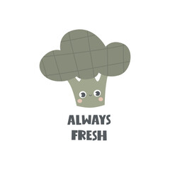 Always fresh. cartoon broccoli, hand drawing lettering. Colorful flat vector illustration. design for prints, posters, cards