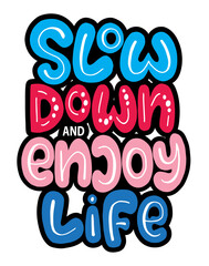 Slow down and enjoy life, hand lettering, motivational quotes