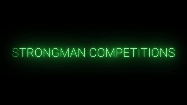 Flickering neon green strongman competitions sign animated on black background.