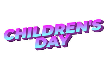 Children day. Text effect in good colors with 3D style