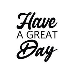 have a great day black letter quote