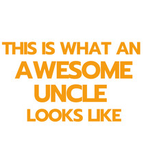T Shirt Design This is What an Awesome Uncle Looks Like