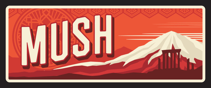 Mush or Mus ili, Province in Turkey, Turkish territory and area. Vector travel plate, vintage tin sign, retro postcard design. Plaque with Ararat mountain peak covered with snow, old ruins