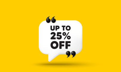 Obraz premium Up to 25 percent off sale. Chat speech bubble 3d icon with quotation marks. Discount offer price sign. Special offer symbol. Save 25 percentages. Discount tag chat message. Vector