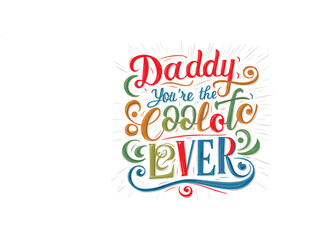 DADDY YOUR THE GOOLETO EVER T-SHIRT DESIGN