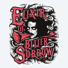 Elixir Of Bitter Sorrow T-Shirt Design. Tortured Poet Gothic Vector