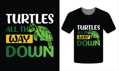 Turtles all the way down, turtles t-shirt design vector art illustration