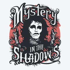 Mystery In The Shadows T-Shirt Design. Tortured Poet Gothic Vector