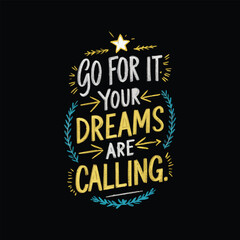 Fototapeta premium GO FOR IT YOUR DREAMS ARE CALLING T-SHIRT DESIGN