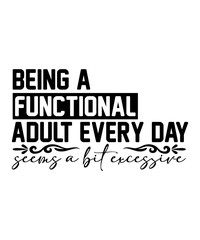 Fototapeta premium BEING A FUNCTIONAL ADULT EVERY DAY seems a bit excessive t shirt design Funny quotes bundle svg, Sarcasm Svg Bundle, Sarcastic Svg Bundle, Sarcastic Sayings Svg Bundle, Sarcastic Quotes Svg