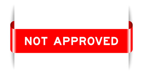 Red color inserted label banner with word not approved on white background