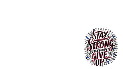 stay strong never give up t-shirt design