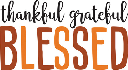 Thankful Grateful Blessed