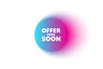 Color neon gradient circle banner. Offer ends soon tag. Special offer price sign. Advertising discounts symbol. Offer ends soon blur message. Grain noise texture color gradation. Vector