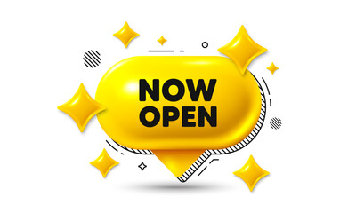 Now open tag. Chat speech bubble 3d icon. Promotion new business sign. Welcome advertising symbol. Now open chat offer. Speech bubble banner. Text box balloon. Vector