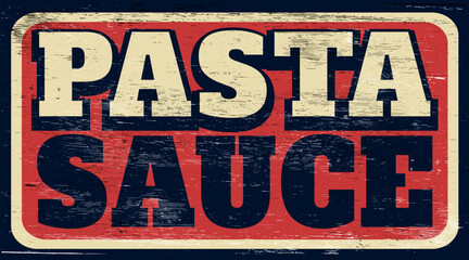 Aged and worn pasta sauce sign on wood