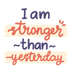 I am stronger than yesterday affirmation word