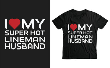 I Love My Super Hot Lineman Husband Funny Girlfriend T-Shirt