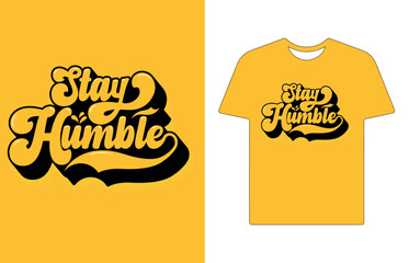 Stay humble graffiti typography art design vector illustration ready for print on t-shirt, apparel, poster and other uses.