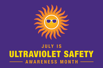 UV safety awareness month.Annual celebration observed every year in July.Concept of understanding damaging effects of ultraviolet light exposure for people skin