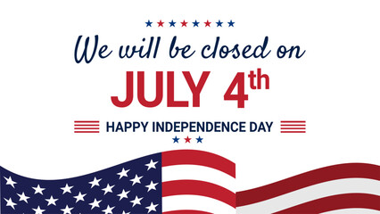 Background template design for we will be closed for 4th of July Independence Day announcement with waving American flag. Vector Illustration banner template
