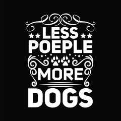 Dog quotes typographic vector t shirt design.
