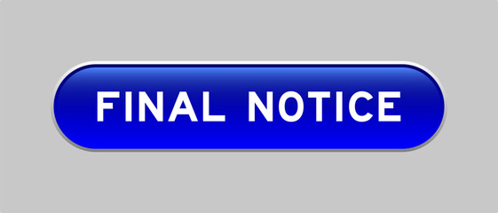 Blue color capsule shape button with word final notice on gray background