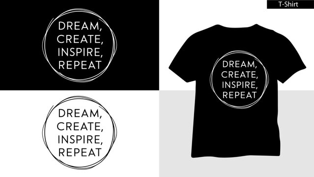 Dream create inspire repeat Concept t shirt Design Vector