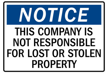 Not responsible signs this company is not responsible for lost or stolen property