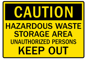 Unauthorized persons keep out sign hazardous waste storage area
