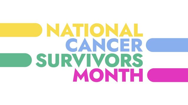 National Cancer Survivors Month colorful motion graphics seamlessly loopable text animation on a white or black background great for national cancer survivors month in june