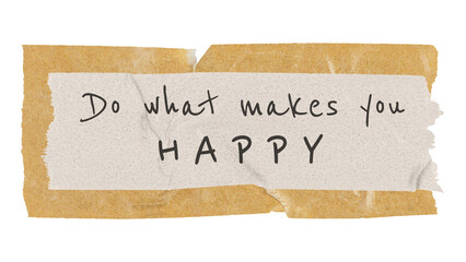 Motivational happiness png quote, paper tape clipart, do what makes you happy, transparent background