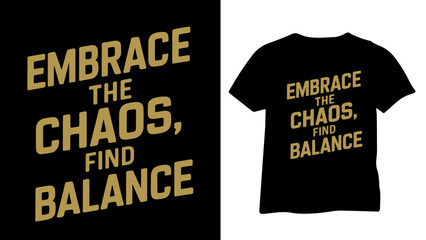 Embrace the chaoss find balance concept t shirt design vector