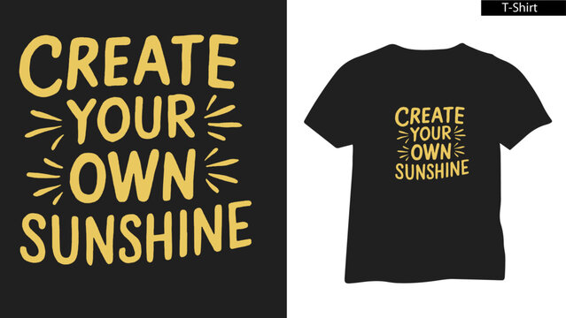 Create your own sunshine concept t shirt design vector