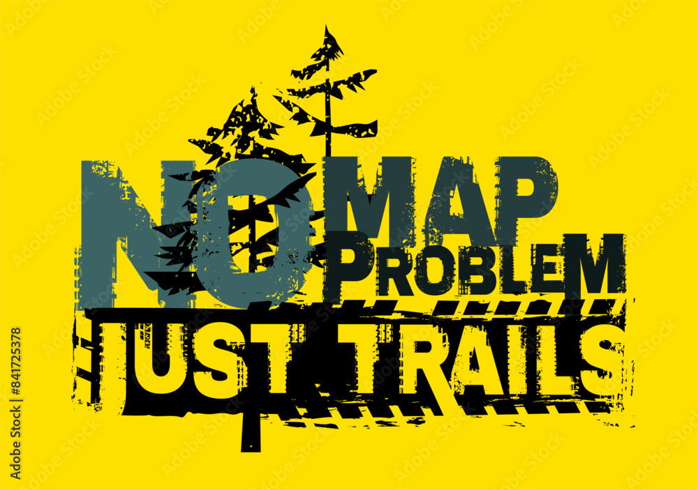 Wall mural no map, no problem, jast trails. offroad grunge lettering.