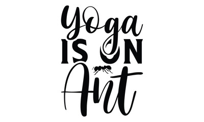 Yoga is on Ant on white background,Instant Digital Download. Illustration for prints on t-shirt and bags, 