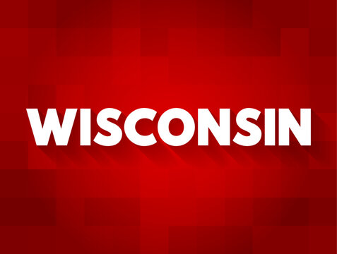 Wisconsin is a midwestern U.S. state with coastlines on 2 Great Lakes Michigan and Superior, text concept background