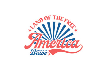 Land of the free Because of the Brave 4th of July typography T shirt Design
