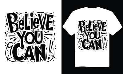 Believe you can typography quotes t-shirt design. Unique and Trendy T-Shirt Design generative Ai