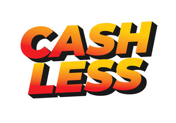 Cashless. Text effect in 3D style with good colors