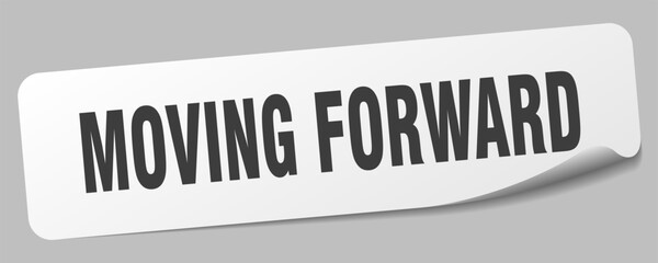 moving forward sticker. moving forward label