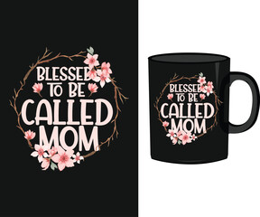 Mother quotes mug design vector, mug vector, mom quotes with floral vector