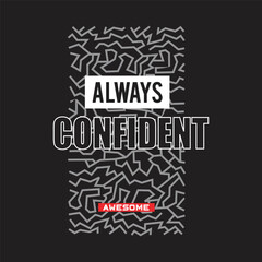 always confident design typography vector illustration