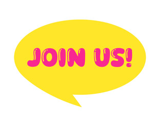 Bright Yellow Speech Bubble with Join Us! Text in Bold Pink Letters vector illustration